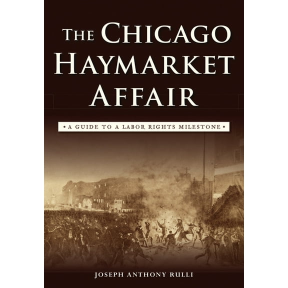 The Chicago Haymarket Affair: A Guide to a Labor Rights Milestone, (Paperback)