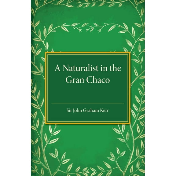 A Naturalist in the Gran Chaco, (Paperback)