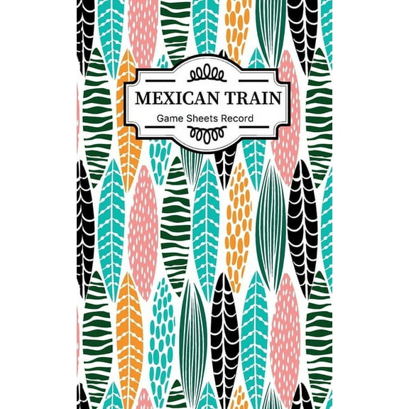 Mexican train Game Sheets Record: Small size Mexican Train Score Sheets Perfect ScoreKeeping Sheet Book Sectioned Tally Scoresheets Family or Competit