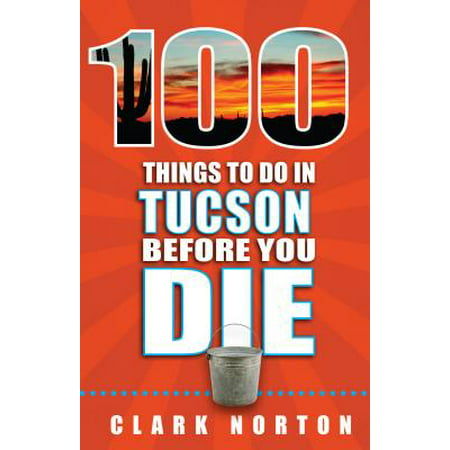 100 things to do in tucson before you die: