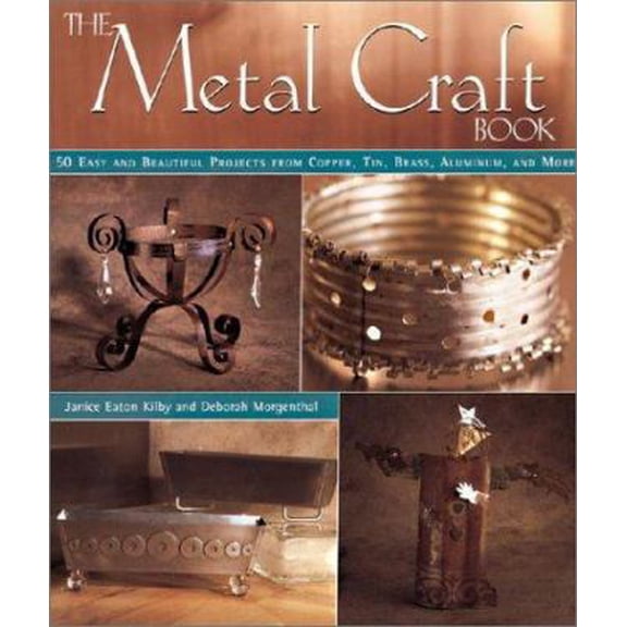 Pre-Owned The Metal Craft Book: 50 Easy and Beautiful Projects from Copper, Tin, Brass, Aluminum, and More (Paperback) 157990310X 9781579903107