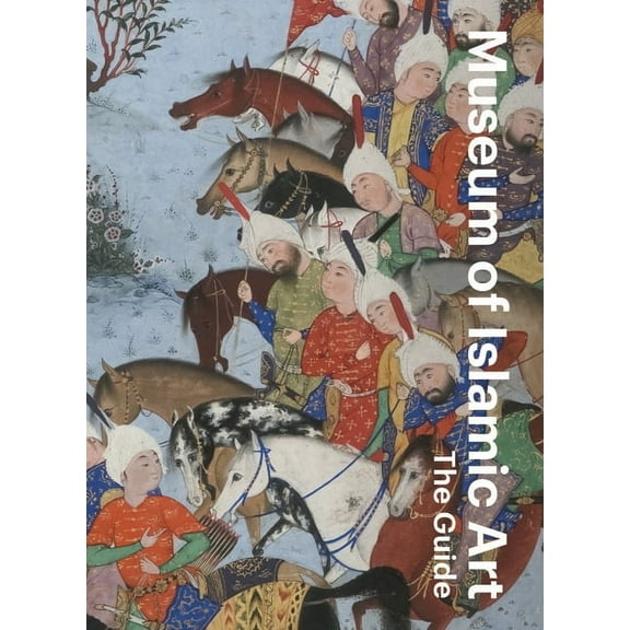 Museum of Islamic Art: The Guide, (Paperback)