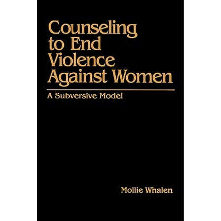 Counseling to End Violence Against Women : A Subversive (Best Way To End A Relationship With A Woman)