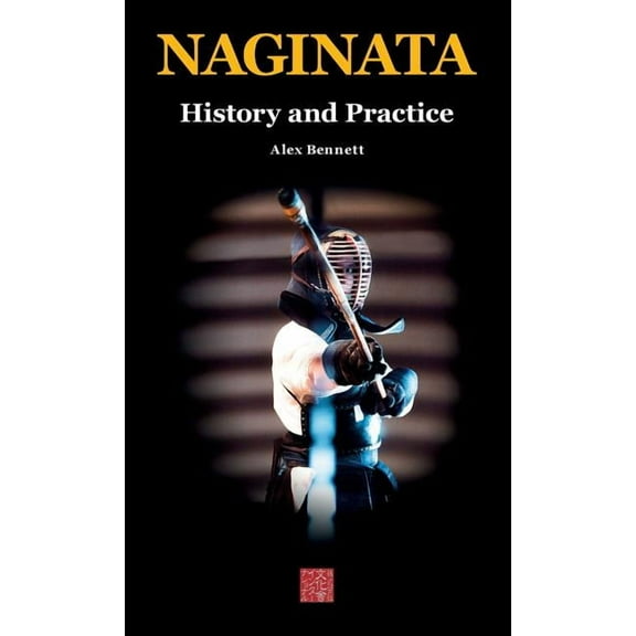 Naginata. History and Practice (Hardcover)