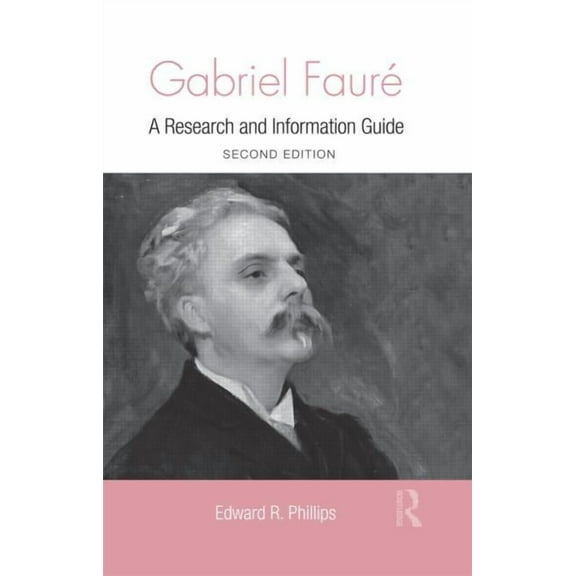 Routledge Music Bibliographies Gabriel Faure: A Guide to Research, (Hardcover)