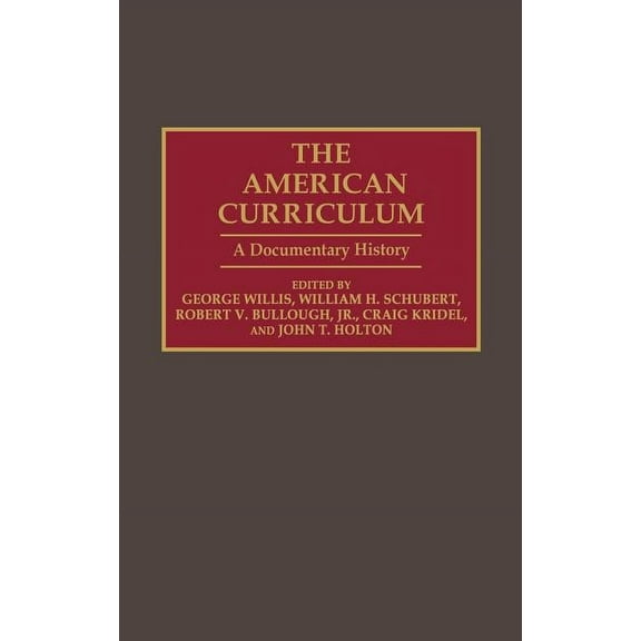 Documentary Reference Collections The American Curriculum: A Documentary History, (Hardcover)