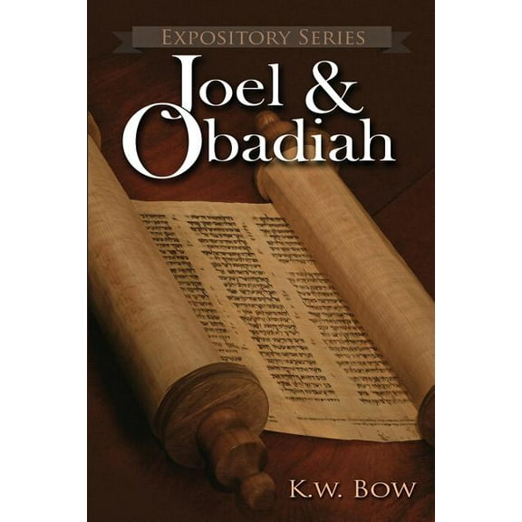 Expository Joel & Obadiah: A Literary Commentary On the Books of Joel and Obadiah, Book 16, (Paperback)