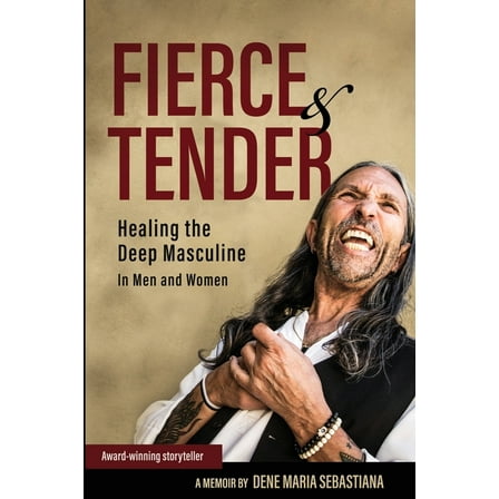 Fierce & Tender Healing The Deep Masculine, (Paperback)