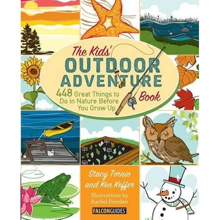 Kids Outdoor Adventure Book: 448 Great Things to Do in Nature Before You Grow Up (Paperback)
