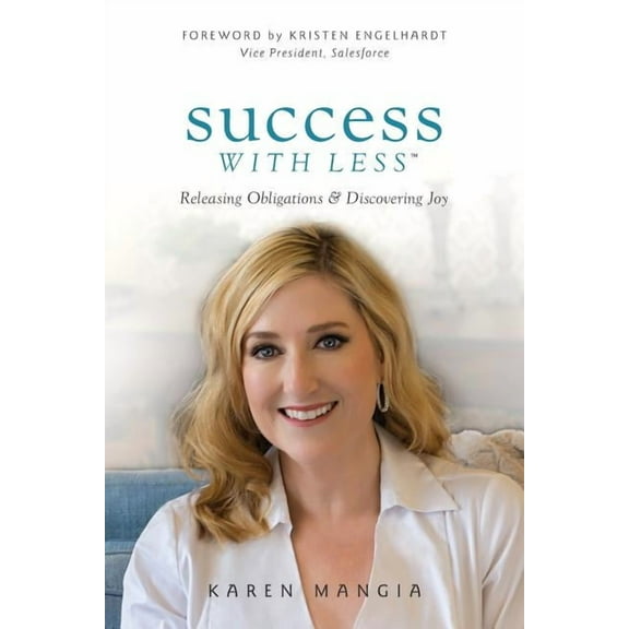 Success With Less: Releasing Obligations and Discovering Joy, (Paperback)