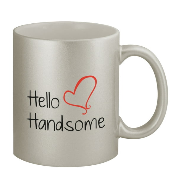 Hello Handsome #171 - Funny Humor 11oz Silver Coffee Mug Cup Hello Handsome #171 - Funny Humor 11oz Silver Coffee Mug Cup