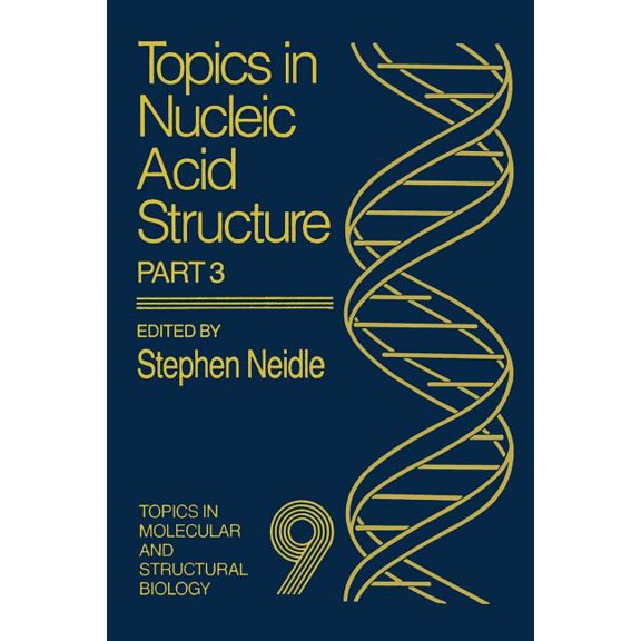 Topics in Molecular and Structural Biolo Topics in Nucleic Acid Structure: Part 3, (Paperback)
