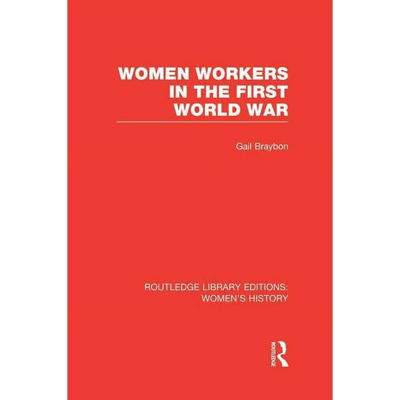 Routledge Library Editions: Women's Hist Women Workers in the First World War, (Paperback)