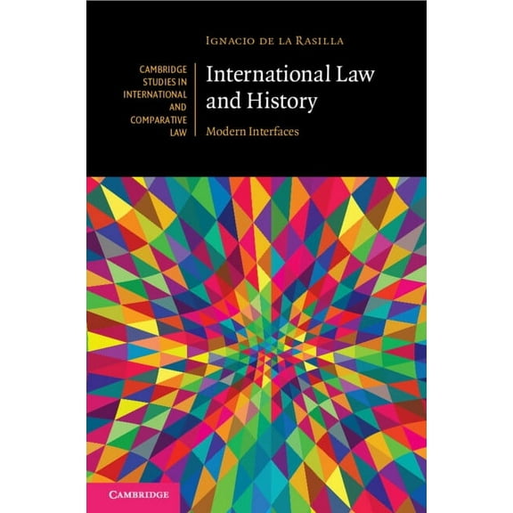 Cambridge Studies in International and C International Law and History: Modern Interfaces, Book 152, (Paperback)