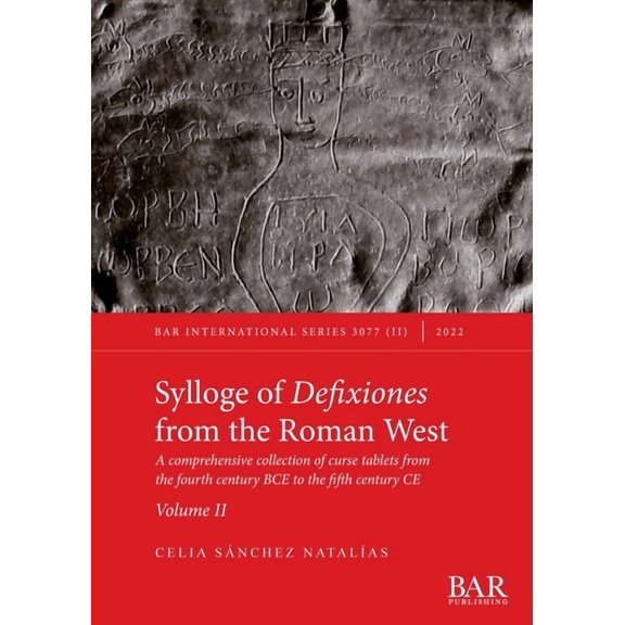 International: Sylloge of Defixiones from the Roman West. Volume II: A comprehensive collection of curse tablets from the fourth century BCE to the fifth century CE (Paperback)