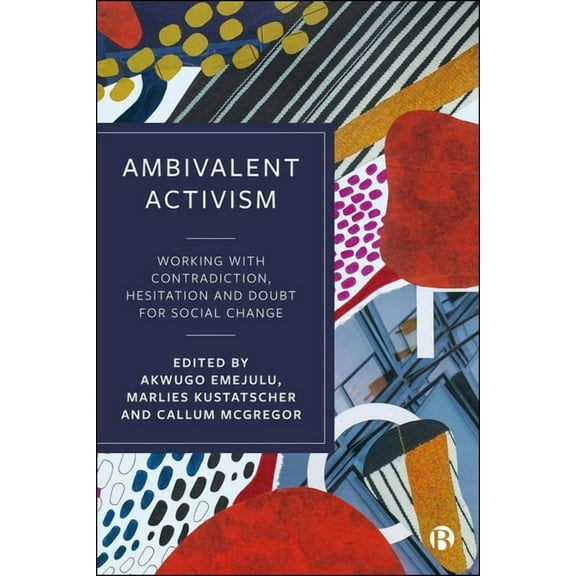 Ambivalent Activism: Working with Contradiction, Hesitation and Doubt for Social Change, (Paperback)