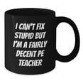 thumbnail image 2 of Funny PE Teacher Gift, Black Coffee Mug for Men, Women, Friends, and Family, Christmas Unique Gifts from Men, Women, Friends, and Family to PE Teachers, 2 of 4