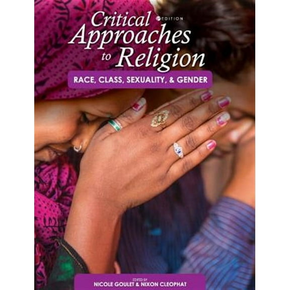 Critical Approaches to Religion: Race, Class, Sexuality, and Gender