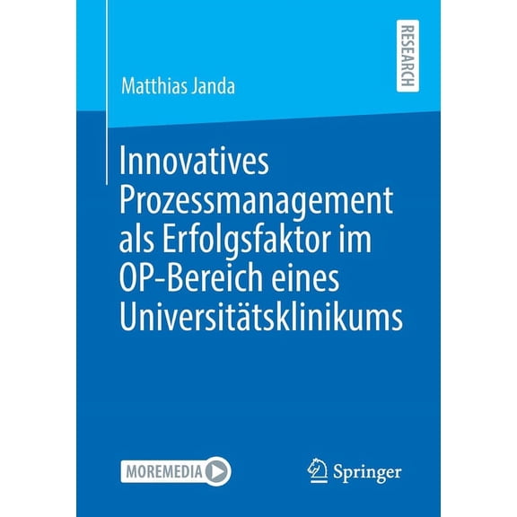 Innovatives Prozessmanagement ALS Erfolgsfaktor Im Op-Bereich Eines Universitätsklinikums, (Paperback)