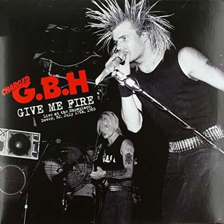 Charged G.B.H. - Give Me Fire: Live At The Showplace Dover NJ July 17th 1983 - Vinyl