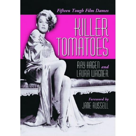 Killer Tomatoes: Fifteen Tough Film Dames, (Paperback)