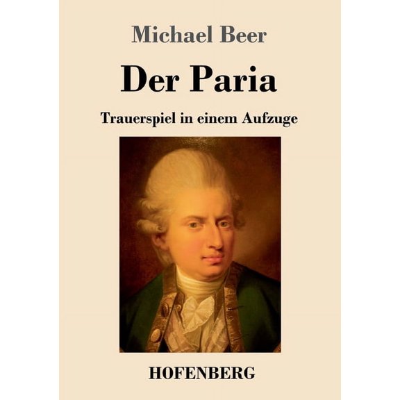 Der Paria : Trauerspiel in einem Aufzuge (Paperback)
