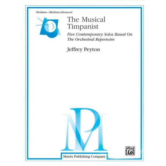 The Musical Timpanist: Five Contemporary Solos Based on the Orchestral Repertoire