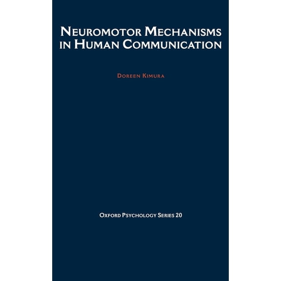 Oxford Psychology Neuromotor Mechanisms in Human Communication, Book 20, (Hardcover)