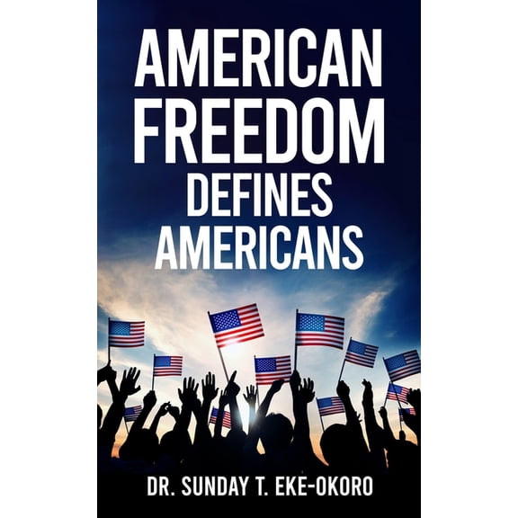 American Freedom Defines Americans (Paperback)
