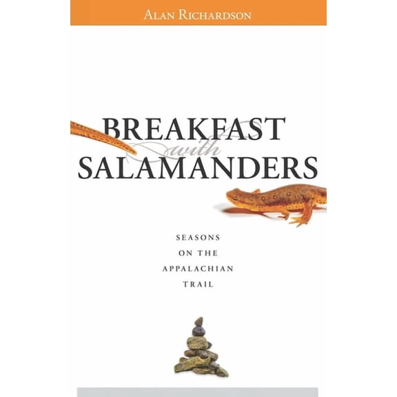 Breakfast with Salamanders: Seasons On The Appalachian Trail (Paperback) by Alan Richardson