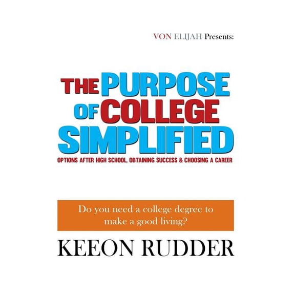 The Purpose of College Simplified, (Paperback)