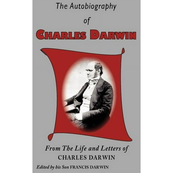The Autobiography of Charles Darwin, (Paperback)