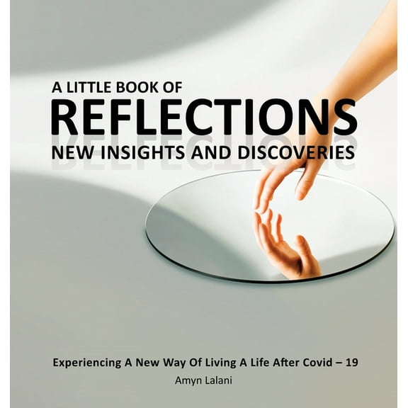 A Little Book of Reflections: Experiencing a New Way of Living a Life After Covid-19, (Hardcover)