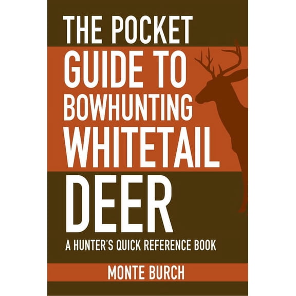 Skyhorse Pocket Guides: The Pocket Guide to Bowhunting Whitetail Deer : A Hunter's Quick Reference Book (Paperback)