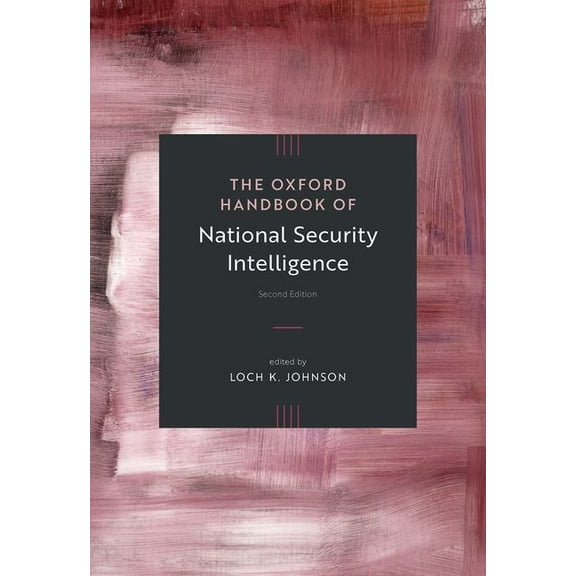 Oxford Handbooks The Oxford Handbook of National Security Intelligence, (Paperback)
