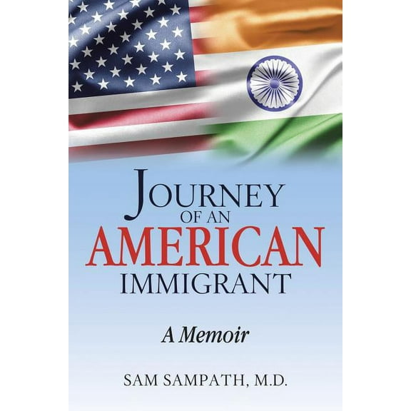 Journey of an American Immigrant : A Memoir