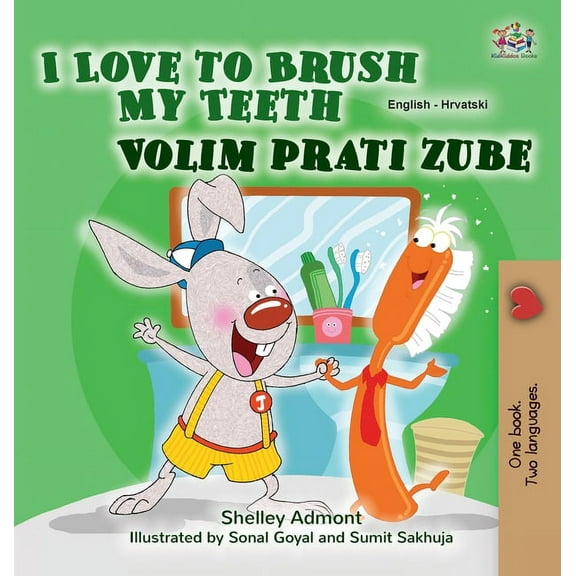 English Croatian Bilingual Collection I Love to Brush My Teeth (English Croatian Bilingual Children's Book), (Hardcover)