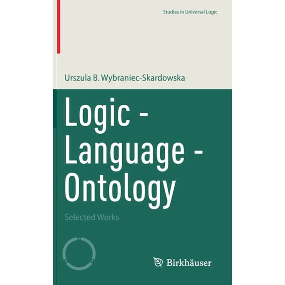 Studies in Universal Logic Logic - Language - Ontology: Selected Works, (Hardcover)