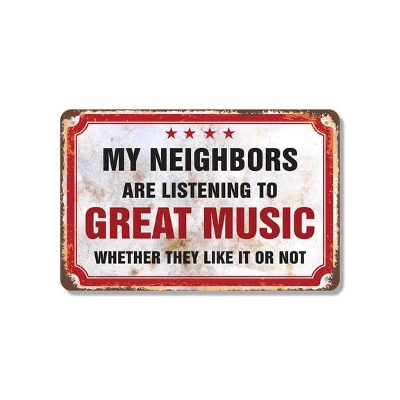My Neighbors Are Listening to Great Music 7 Inch x 10 Inch Metal Sign Novelty Aluminum Durable Weatherproof UV Protected Perfect for Homes Apartments Fun Gag Gift for Friends Crafted in