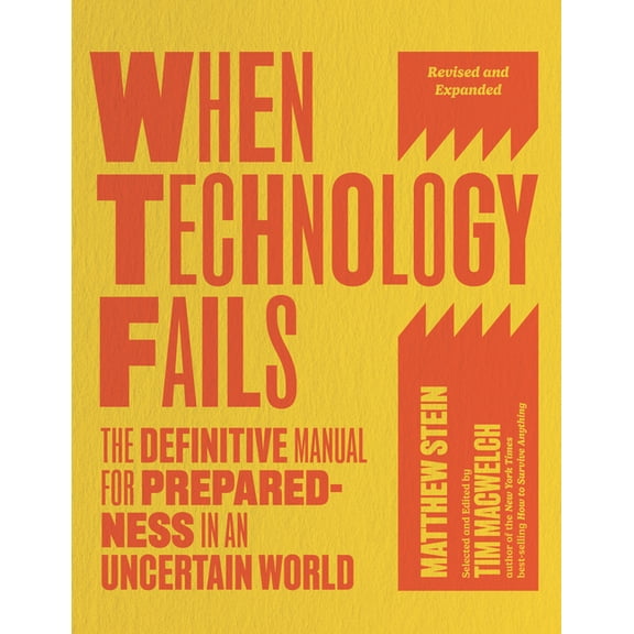 When Technology Fails, Revised and Expanded: The Definitive Manual for Preparedness in an Uncertain World, (Paperback)