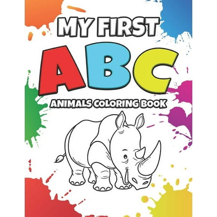 Coloring and Learning: My First ABC Animals Coloring Book: Educational Coloring Book For Kids Ages 2-6 - Letter Alphabets From A to Z For Boys And Girls - Active Coloring Workbook For Toddlers - Color