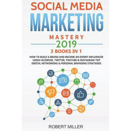 Social Media Marketing Mastery 2019: 3 Books in 1-How to Build a Brand and Become an Expert Influencer Using Facebook Twitter Youtube & Instagram-To (Paperback - Used) 1091907404 9781091907409