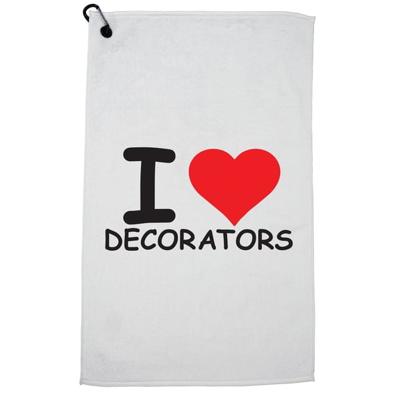 I Love Decorators Golf Towel with Carabiner Clip