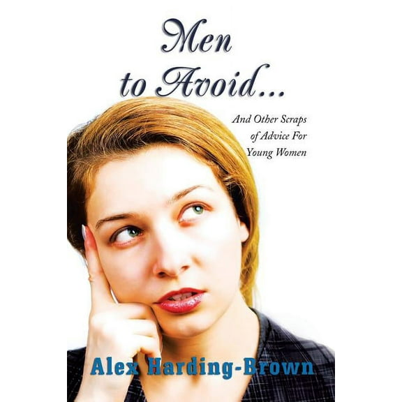Men to Avoid : And Other Scraps of Advice for Young Women