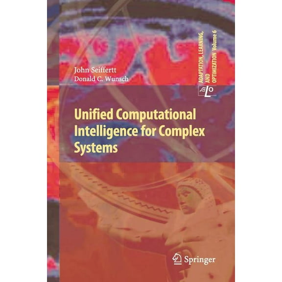 Adaptation, Learning, and Optimization Unified Computational Intelligence for Complex Systems, Book 6, (Paperback)