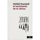 thumbnail image 1 of EL NACIMIENTO DE LA CLINICA SIGLO XXI EDITORES MICHEL FOUCAULT, 1 of 2
