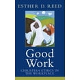 thumbnail image 2 of Pre-Owned Good Work: Christian Ethics in the Workplace (Paperback) 1602582955 9781602582958, 2 of 2
