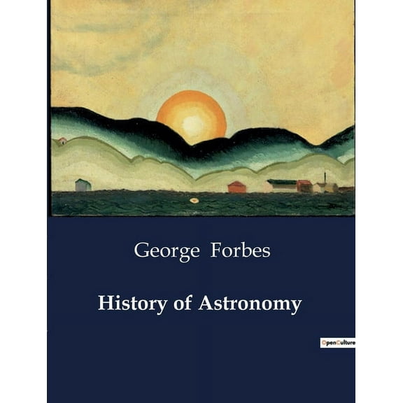 History of Astronomy: The Evolution of Astronomical Thought from Antiquity to the Renaissance, (Paperback)