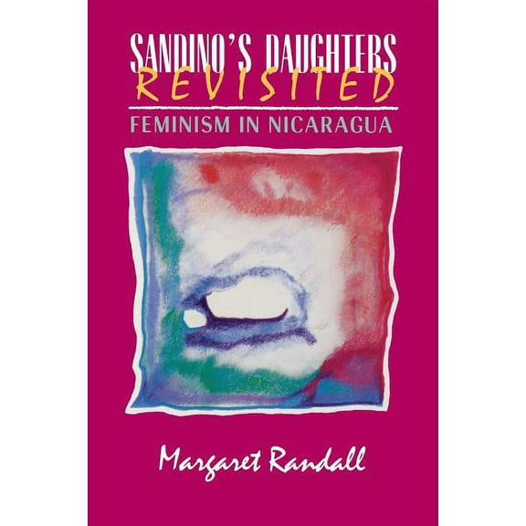 Sandino's Daughters Revisited: Feminism in Nicaragua, (Paperback)