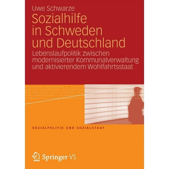 Sozialpolitik Und Sozialstaat Sozialhilfe in Schweden Und Deutschland: Lebenslaufpolitik Zwischen Modernisierter Kommunalverwaltung Und Aktivierendem , Book 5, (Paperback)